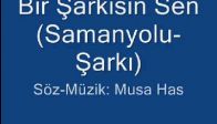 video Bir Şarkısın Sen-Samanyolu-Şarkı-Okuyan-Musa Has