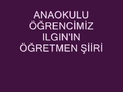 ILGININ ÖĞRETMENİM ŞİİRİ
